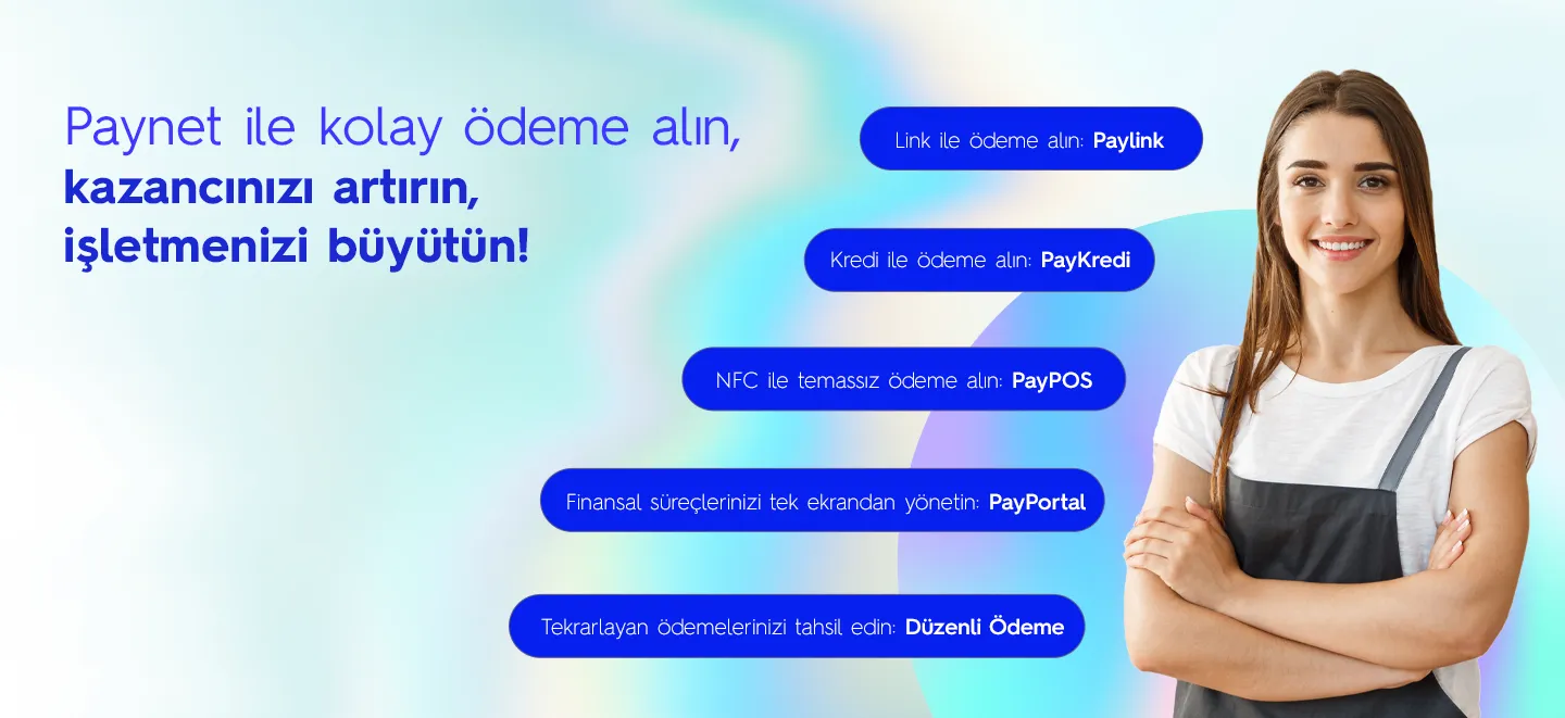 Paynet ile kolay ödeme alın, kazancınızı artırın, işletmenizi büyütün!