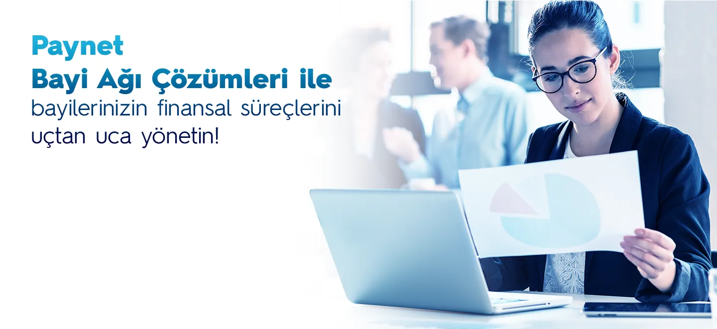 Paynet Bayi Ağı Çözümleri ile Bayilerinizin Finansal Süreçlerini Uçtan Uca Yönetin!